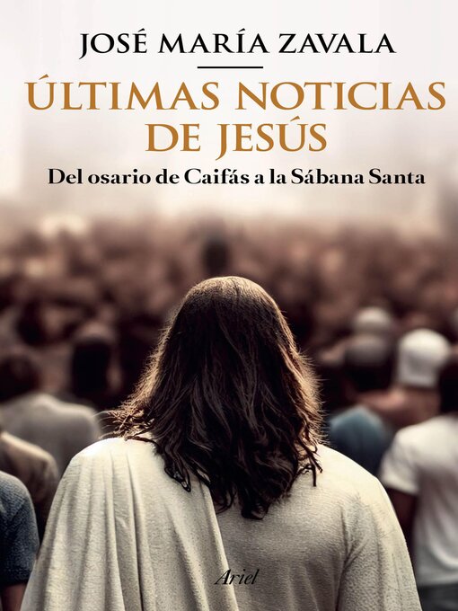 Title details for Últimas noticias de Jesús (Edición mexicana) by José María Zavala - Available